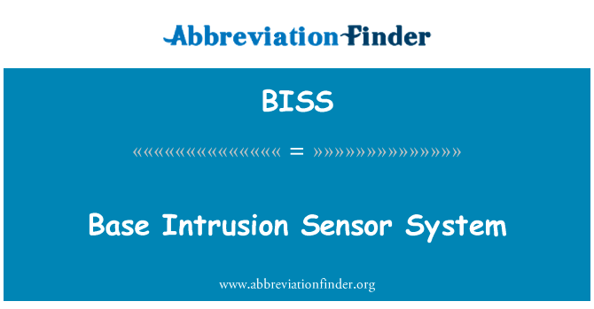 基地入侵传感器系统英文定义是Base Intrusion Sensor System,首字母缩写定义是BISS