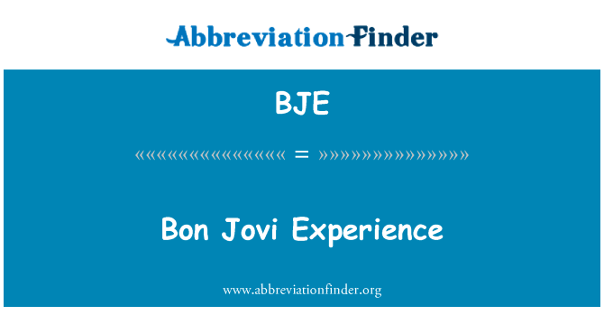 Bon Jovi 经验英文定义是Bon Jovi Experience,首字母缩写定义是BJE