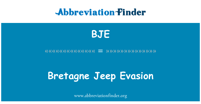 布列塔尼吉普逃税英文定义是Bretagne Jeep Evasion,首字母缩写定义是BJE