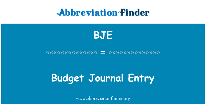 预算日志条目英文定义是Budget Journal Entry,首字母缩写定义是BJE