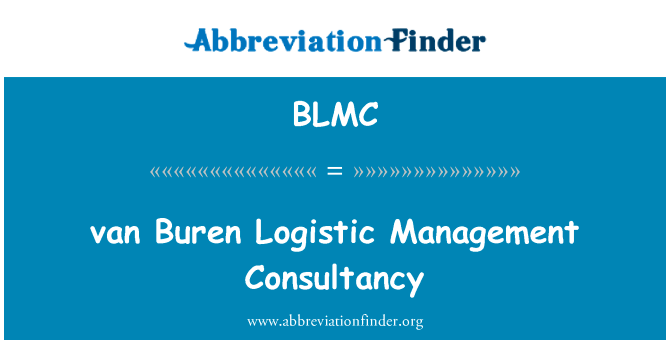 范布伦物流的管理咨询公司英文定义是van Buren Logistic Management Consultancy,首字母缩写定义是BLMC