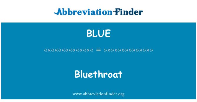 蓝点颏英文定义是Bluethroat,首字母缩写定义是BLUE