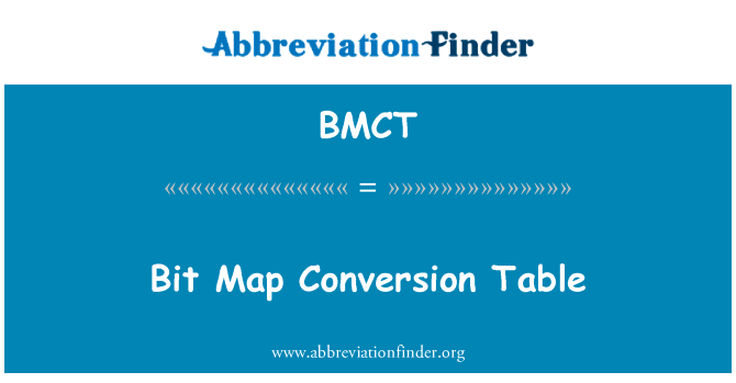 位映射转换表英文定义是Bit Map Conversion Table,首字母缩写定义是BMCT