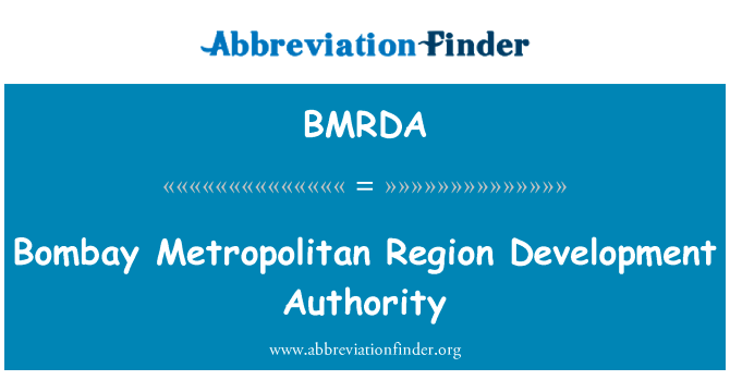 孟买大都会地区发展局英文定义是Bombay Metropolitan Region Development Authority,首字母缩写定义是BMRDA