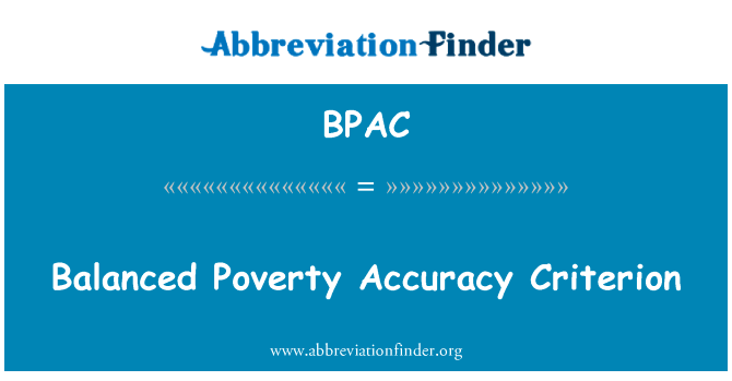 平衡的贫困精度标准英文定义是Balanced Poverty Accuracy Criterion,首字母缩写定义是BPAC