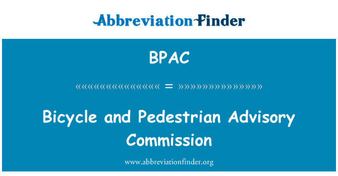 自行车和行人的咨询委员会英文定义是Bicycle and Pedestrian Advisory Commission,首字母缩写定义是BPAC