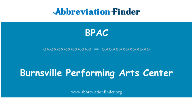 伯恩斯维尔表演艺术中心英文定义是Burnsville Performing Arts Center,首字母缩写定义是BPAC
