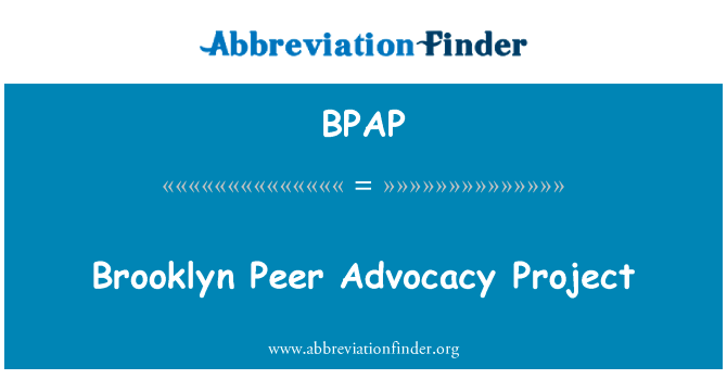 布鲁克林同行宣传项目英文定义是Brooklyn Peer Advocacy Project,首字母缩写定义是BPAP