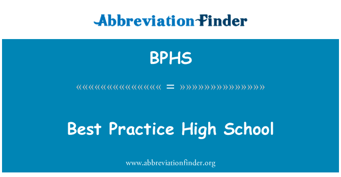 高中的最佳实践英文定义是Best Practice High School,首字母缩写定义是BPHS