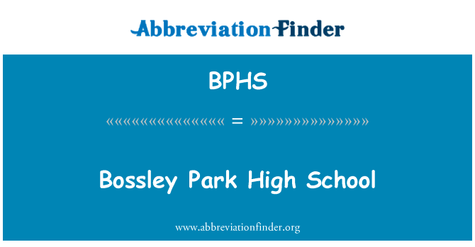 Bossley 公园高中上学英文定义是Bossley Park High School,首字母缩写定义是BPHS
