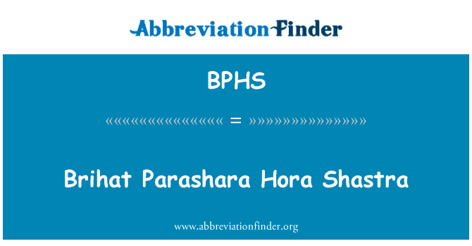 Brihat Parashara Hora 论宗英文定义是Brihat Parashara Hora Shastra,首字母缩写定义是BPHS