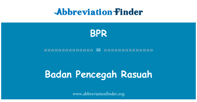 巴丹 Pencegah Rasuah英文定义是Badan Pencegah Rasuah,首字母缩写定义是BPR