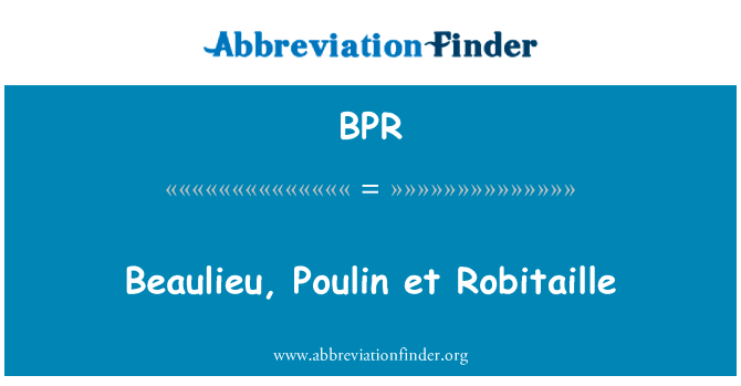 蟠龙、 Poulin et 罗比塔耶英文定义是Beaulieu, Poulin et Robitaille,首字母缩写定义是BPR