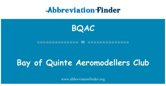 Quinte Aeromodellers 湾俱乐部英文定义是Bay of Quinte Aeromodellers Club,首字母缩写定义是BQAC