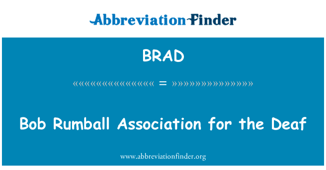 鲍勃 Rumball 聋人协会英文定义是Bob Rumball Association for the Deaf,首字母缩写定义是BRAD