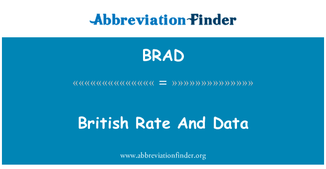 英国的速率和数据英文定义是British Rate And Data,首字母缩写定义是BRAD