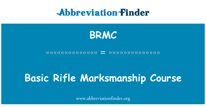 基本步枪射击课程英文定义是Basic Rifle Marksmanship Course,首字母缩写定义是BRMC