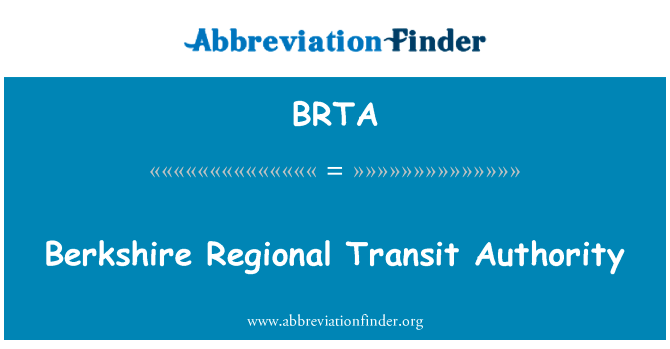 伯克希尔哈撒韦区域交通管理局英文定义是Berkshire Regional Transit Authority,首字母缩写定义是BRTA
