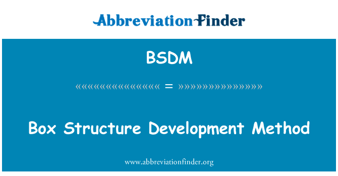 框结构开发方法英文定义是Box Structure Development Method,首字母缩写定义是BSDM
