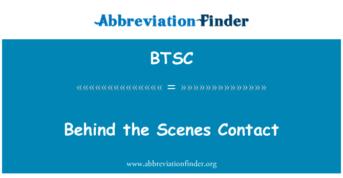 后面的场景联系人英文定义是Behind the Scenes Contact,首字母缩写定义是BTSC