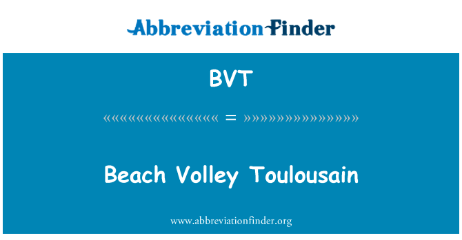 沙滩排球 Toulousain英文定义是Beach Volley Toulousain,首字母缩写定义是BVT