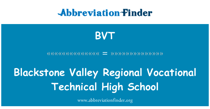 百仕通谷区域职业技术高中英文定义是Blackstone Valley Regional Vocational Technical High School,首字母缩写定义是BVT