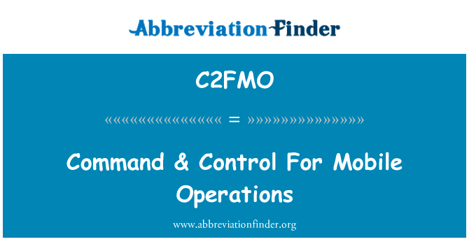 Command & Control For Mobile Operations的定义