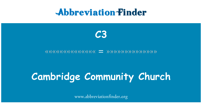 剑桥社区教堂英文定义是Cambridge Community Church,首字母缩写定义是C3