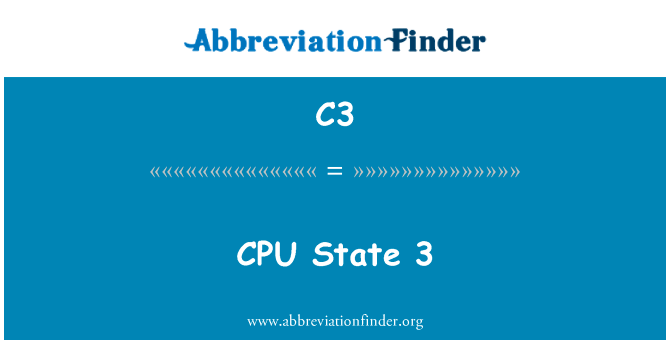 CPU 状态 3英文定义是CPU State 3,首字母缩写定义是C3
