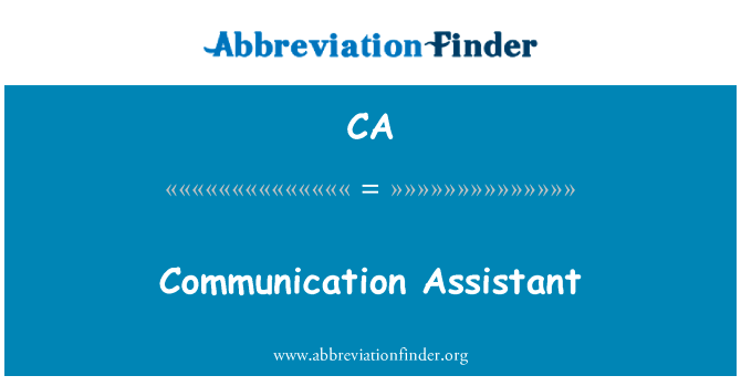 通信助理英文定义是Communication Assistant,首字母缩写定义是CA
