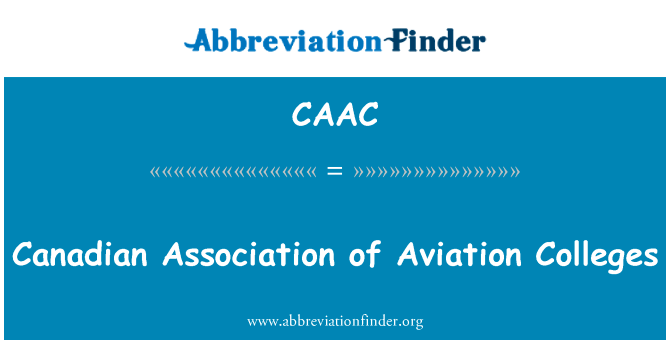 加拿大航空学院协会英文定义是Canadian Association of Aviation Colleges,首字母缩写定义是CAAC