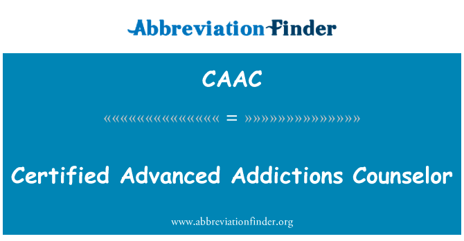 Certified Advanced Addictions Counselor的定义