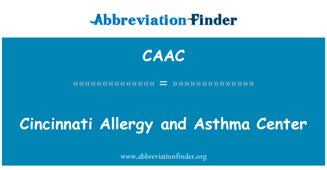 辛辛那提过敏和哮喘中心英文定义是Cincinnati Allergy and Asthma Center,首字母缩写定义是CAAC