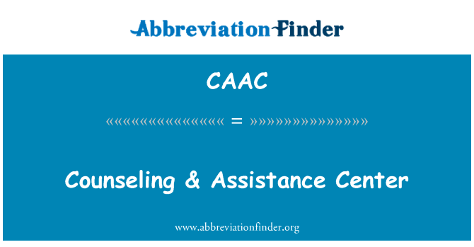 咨询 & 协助中心英文定义是Counseling & Assistance Center,首字母缩写定义是CAAC