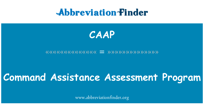 命令援助评估程序英文定义是Command Assistance Assessment Program,首字母缩写定义是CAAP