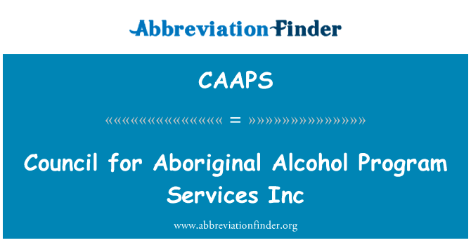Council for Aboriginal Alcohol Program Services Inc的定义