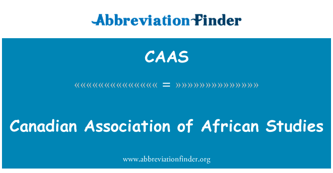 加拿大非洲研究协会英文定义是Canadian Association of African Studies,首字母缩写定义是CAAS