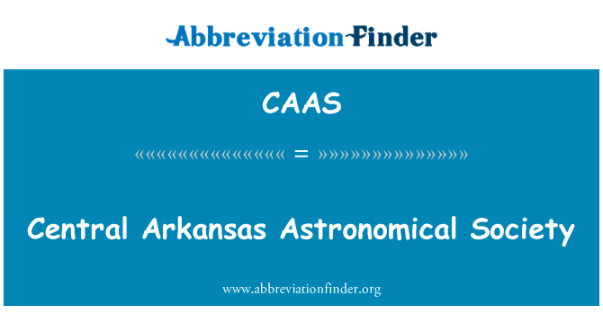 中央阿肯色州天文协会英文定义是Central Arkansas Astronomical Society,首字母缩写定义是CAAS