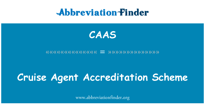 邮轮代理认证方案英文定义是Cruise Agent Accreditation Scheme,首字母缩写定义是CAAS