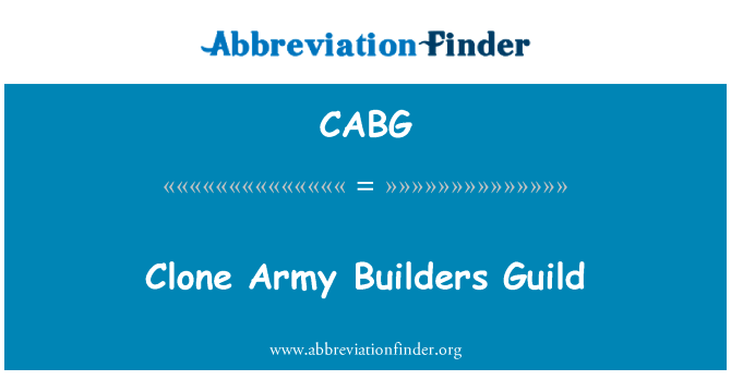 克隆人军队建设者协会英文定义是Clone Army Builders Guild,首字母缩写定义是CABG