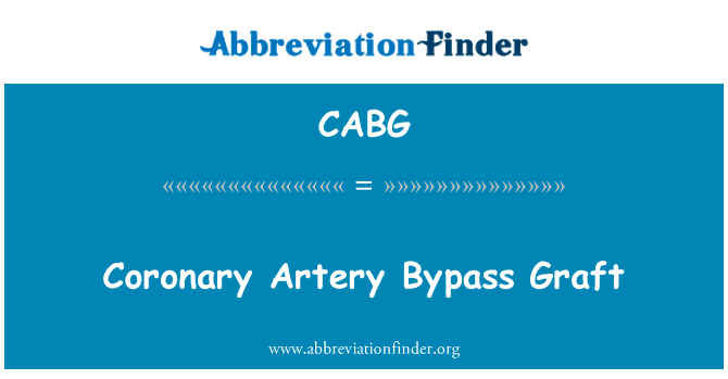 冠状动脉旁路移植术英文定义是Coronary Artery Bypass Graft,首字母缩写定义是CABG