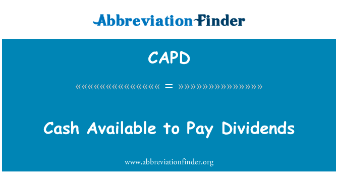 可用来支付股息现金英文定义是Cash Available to Pay Dividends,首字母缩写定义是CAPD