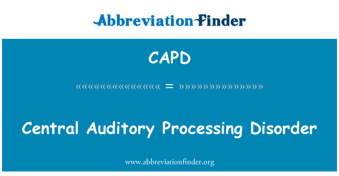 中枢听觉处理障碍英文定义是Central Auditory Processing Disorder,首字母缩写定义是CAPD