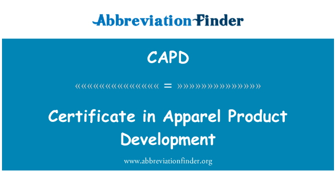 在服装的产品开发中的证书英文定义是Certificate in Apparel Product Development,首字母缩写定义是CAPD