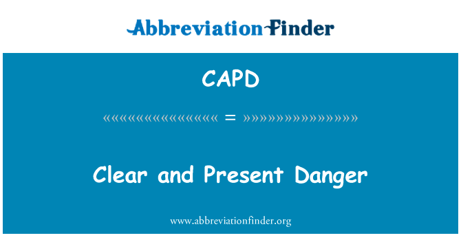 明确而现实的危险英文定义是Clear and Present Danger,首字母缩写定义是CAPD