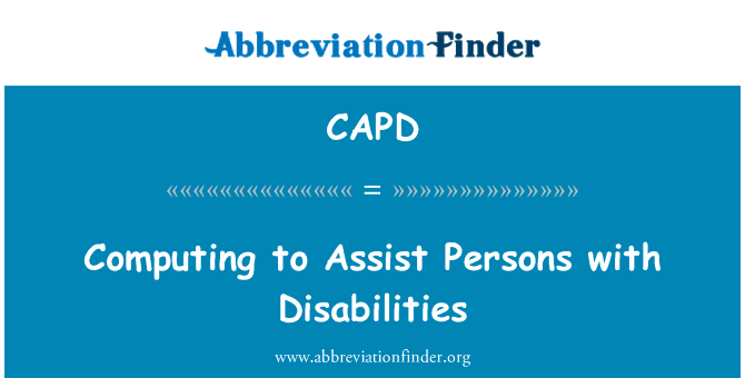 计算以协助残疾人士英文定义是Computing to Assist Persons with Disabilities,首字母缩写定义是CAPD