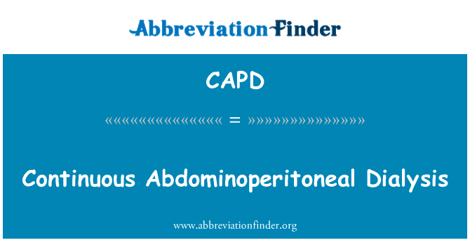 连续的 Abdominoperitoneal 透析英文定义是Continuous Abdominoperitoneal Dialysis,首字母缩写定义是CAPD