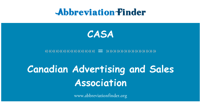 加拿大的广告和销售协会英文定义是Canadian Advertising and Sales Association,首字母缩写定义是CASA