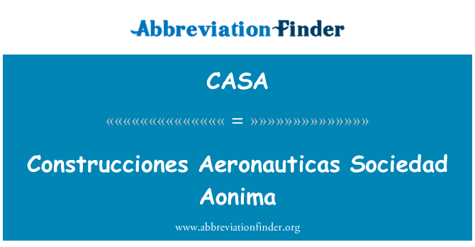 Construcciones 和空中服务集团皇家社会 Aonima英文定义是Construcciones Aeronauticas Sociedad Aonima,首字母缩写定义是CASA