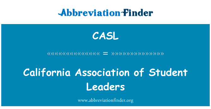 加州的学生领袖协会英文定义是California Association of Student Leaders,首字母缩写定义是CASL